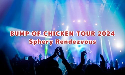 BUMP OF CHICKEN TOUR 2024 Sphery Rendezvous